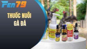 Thuốc nuôi gà đá